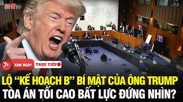🔴Tin nóng nước Mỹ: Lộ “Kế hoạch B” bí mật của ông Trump - Tòa án tối cao 