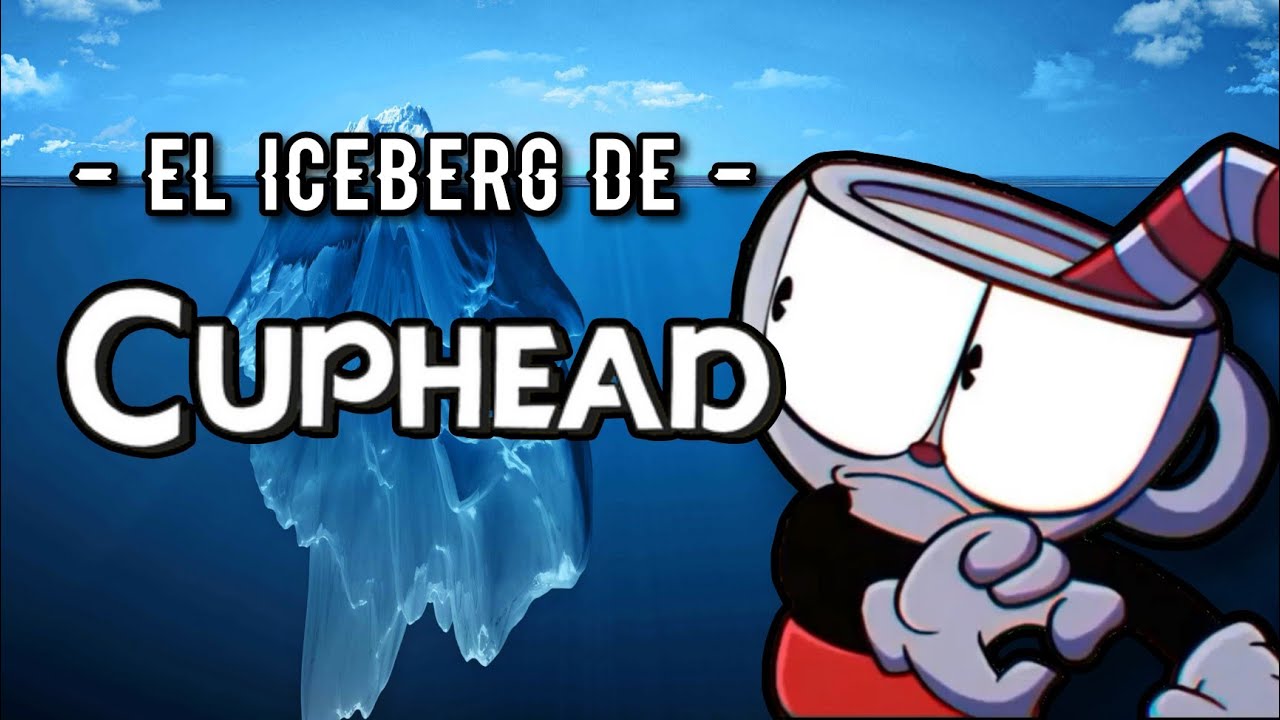 🧊 EL ICEBERG DE CUPHEAD YouTube