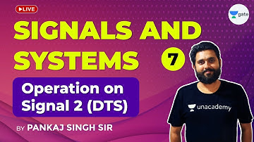 Signals & Systems | Operation on Signal 2 (DTS) | Lec 7 | GATE 2021(EE,ECE) Exam | Pankaj Singh Sir