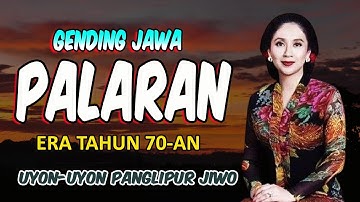 7 JAM NGLARAS GENDING JAWA PALARAN ERA TH 7O-AN , UYON-UYON GAWE PANGLIPUR JIWO ATI RASANE ADEM AYEM