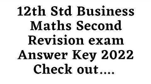 12th Std Business Maths Second Revision exam Answer Key 2022 Check out....