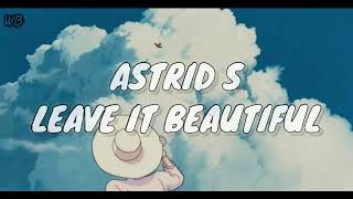 Astrid S - Leave It Beautiful (Lyric Video)