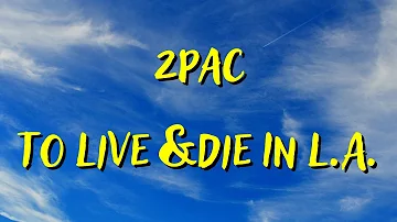 2PAC — TO LIVE & DIE IN L.A. (LYRICS)