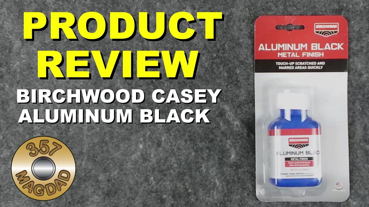 Product Review - Birchwood Casey Aluminum Black 