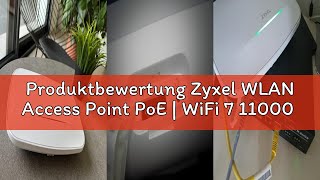 Produktbewertung Zyxel WLAN Access Point PoE | WiFi 7 11000 | 2x 2.5GbE | PoE+ / USB Typ C (Nicht En