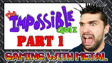 The Impossible Quiz Part 1 (Gaming w/ Metal)