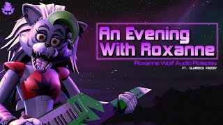 An Evening With Roxanne (Roxanne Wolf FNAF Audio Roleplay)