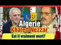 Algerie khaled nezzar est il vraiment mort