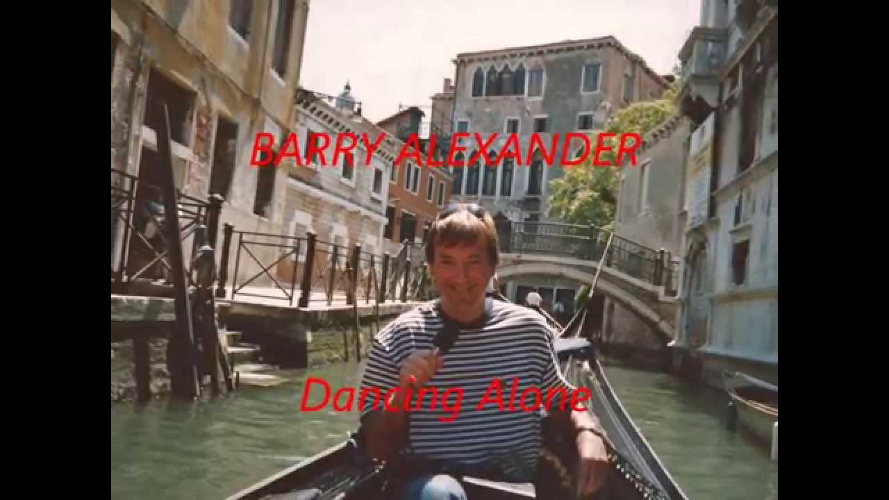 Watch BARRY ALEXANDER - Dancing Alone on YouTube Watch BARRY ALEXANDER - Dancing Alone on YouTube
