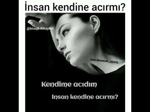 İnsan kendine Acırmı? -ßen acıdım...