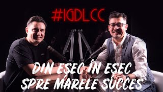 Din eșec în eșec spre marele succes - Cristian Onețiu - #IGDLCC E049 #PODCAST