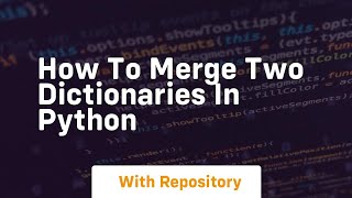 how to merge two dictionaries in python