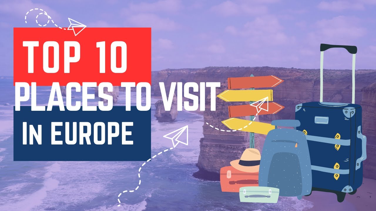 Wanderlust Europe: Top 10 Must-Visit Destinations for Your Travel Bucket List 🌍✨