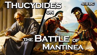 Thucydides detailed account of the Battle of Mantinea | Sparta vs Athens | 418 BC