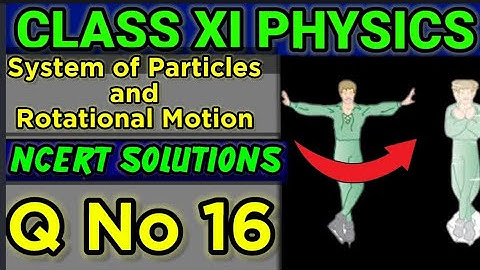 NCERT Solutions Q No 16 Class XI Physics System of Particles and Rotational Motion  #classxiphysics 