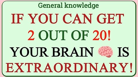 IF YOU CAN GET 2 OUT OF 20! YOUR BRAIN IS HIGHLY POWERFUL! | GK IQ | General Knowledge Quiz