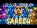 SAREEQ Happy Birthday Song - Happy Birthday to Sareeq