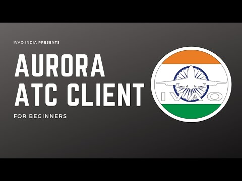 Learn how to use Aurora ATC client for IVAO