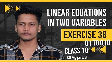 Class 10 Ex 3B Q1 to Q10   Linear Equations in two variables  | RS Aggarwal | Chapter 3 2024 CBSE