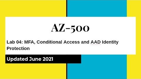 AZ 500 Azure Security Technologies Lab 04: MFA, Conditional Access and AAD Identity Protection Lab