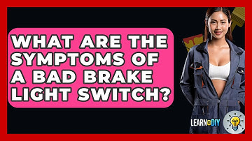 What Are The Symptoms Of A Bad Brake Light Switch? - LearnToDIY360.com