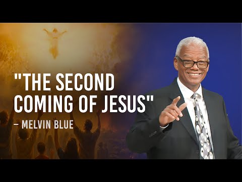 "The Second Coming of Jesus"  – Elder Melvin Blue | Series: Jesus Is Coming | SUMtv