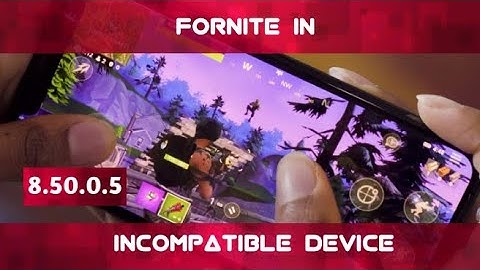 [V8.50.5 UPDATED]How To Play Fortnite In Incompatible Andriod Device | Device Not Supported Fix