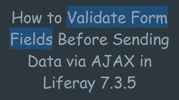How to Validate Form Fields Before Sending Data via AJAX in Liferay 7.3.5