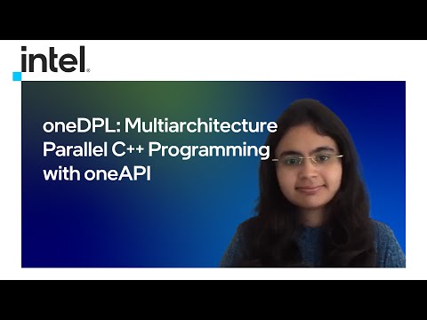 oneDPL: Multiarchitecture Parallel