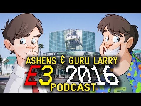 Ashens & Guru Larry E3 2016 Recap (Podcast)