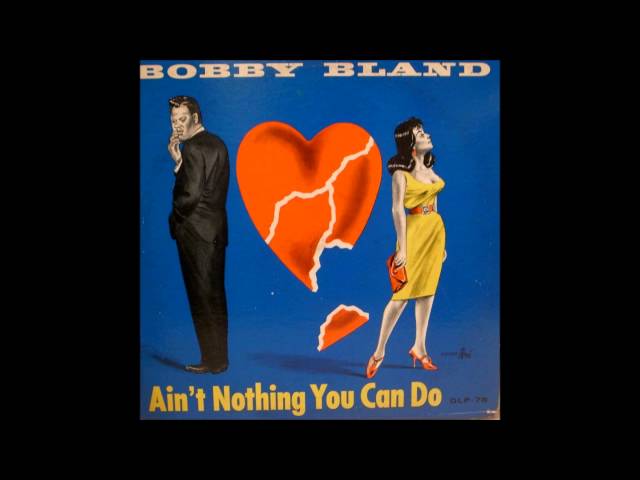 BOBBY BLAND - Ain't Nothing You Can Do