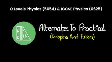 OL Physics (5054) & IGCSE Physics (0625) | Alternative to Practical | Errors & Graph Plotting