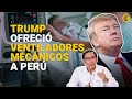 Martín Vizcarra anunció que Donald Trump ofreció al Perú ventiladores mecánicos