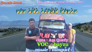 lagu Dawan oe cusse terbaru 2023 ,Kef Ana Aleun nekaf .cipta : am Quefy ,VOC: Bayzu