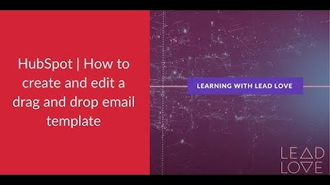 HubSpot | How to create and edit a drag and drop email template