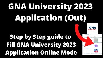 GNA University Admission 2023 Application (Started) - How to Fill Application Form Online Mode