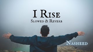 I Rise | أسمو | Slowed + Reverb | Motivational Nasheed