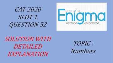 CAT 2020 -  Slot 1 - Numbers  - Solution with Explanation