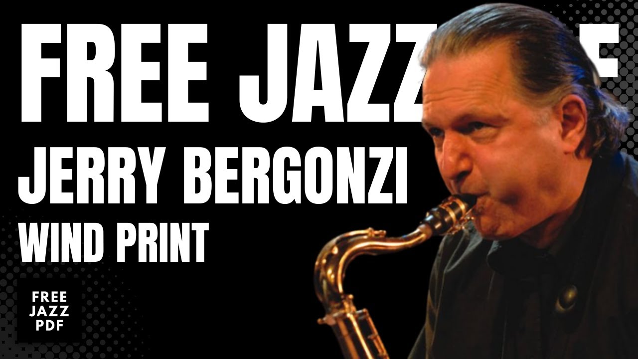 WIND PRINT - JERRY BERGONZI - FREE JAZZ PDF ( PLAY-ALONG )
