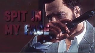 Max Payne 3 edit : spit in my face