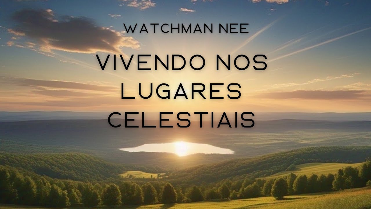 Vivendo nos Lugares Celestiais - Watchman Nee