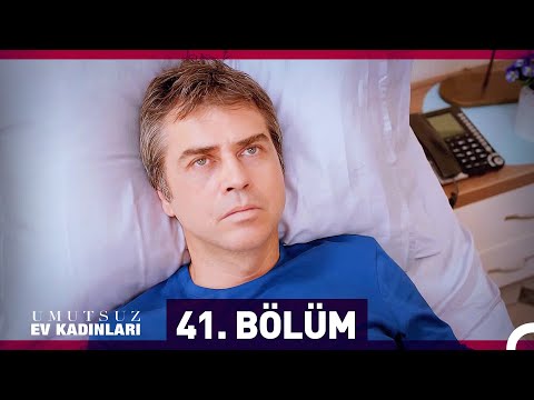 Umutsuz Ev Kadınları 41. Bölüm