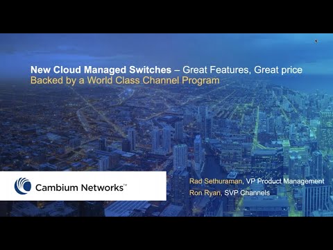 Webinar: Cambium's New Cloud-Managed Switches & World-Class Channel Program