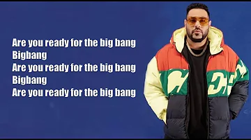 BADSHAH - Are You Ready For The Big Bang (lyrics) | Latest Release 2019