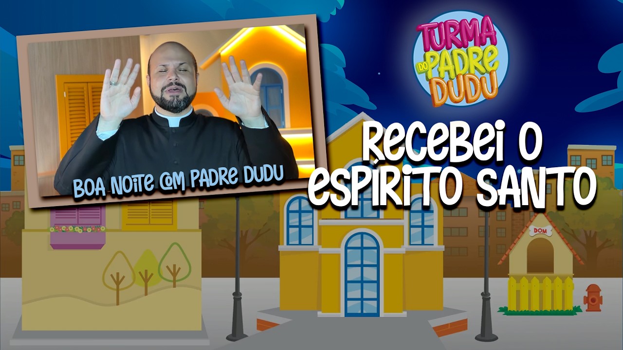 Boa noite com Padre Dudu: Recebei o Espírito Santo