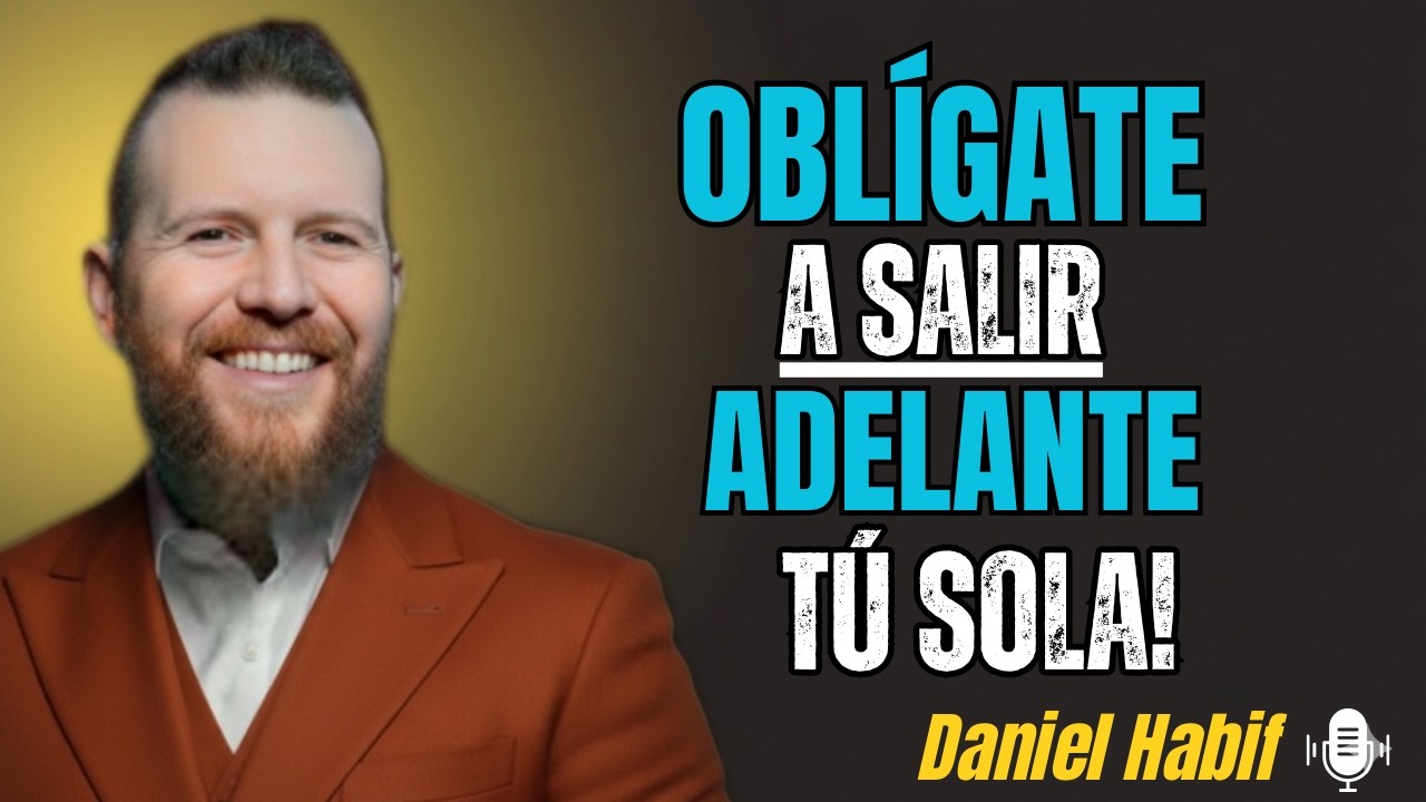 Cómo Salir Siempre Adelante Aunque Nadie Esté a Tu Lado Daniel Habif