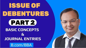 Issue of Debentures | Part-2 | Basic Concept & Journal Entries |  Corporate Accounting | B.com & BBA