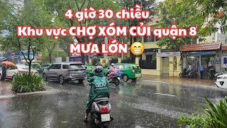 Sài Gòn: Quận 8, khu vực CHỢ XÓM CỦI MƯA LỚN 4 giờ 30 chiều 7.5
