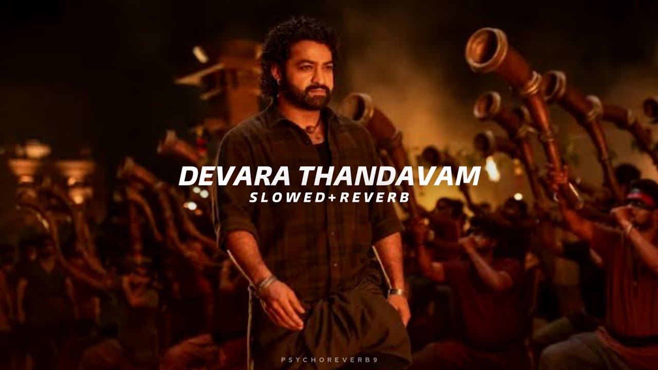 Devara Thandavam - Slowed + Reverb | Jnr NTR | Anirudh | Devara Devara Thandavam - Slowed + Reverb | Jnr NTR | Anirudh | Devara