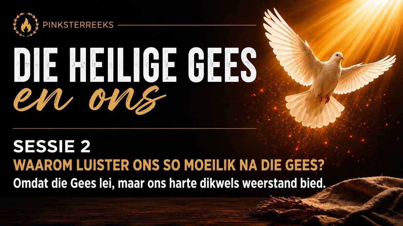 Pinksterreeks - Die Heilige Gees en ons - Sessie 2